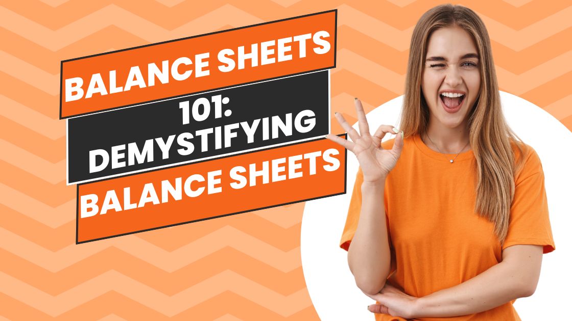 Balance Sheets 101: Demystifying Balance Sheets