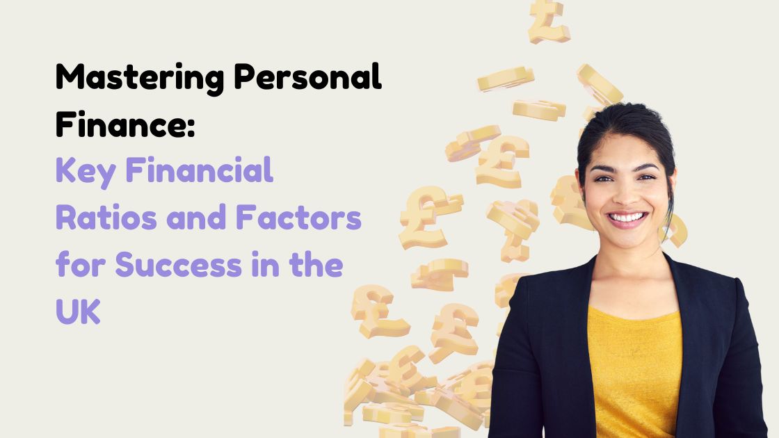 Mastering Personal Finance: Key Financial Ratios and Factors for Success in the UK